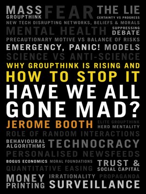 cover image of Have We All Gone Mad? Why groupthink is rising and how to stop it